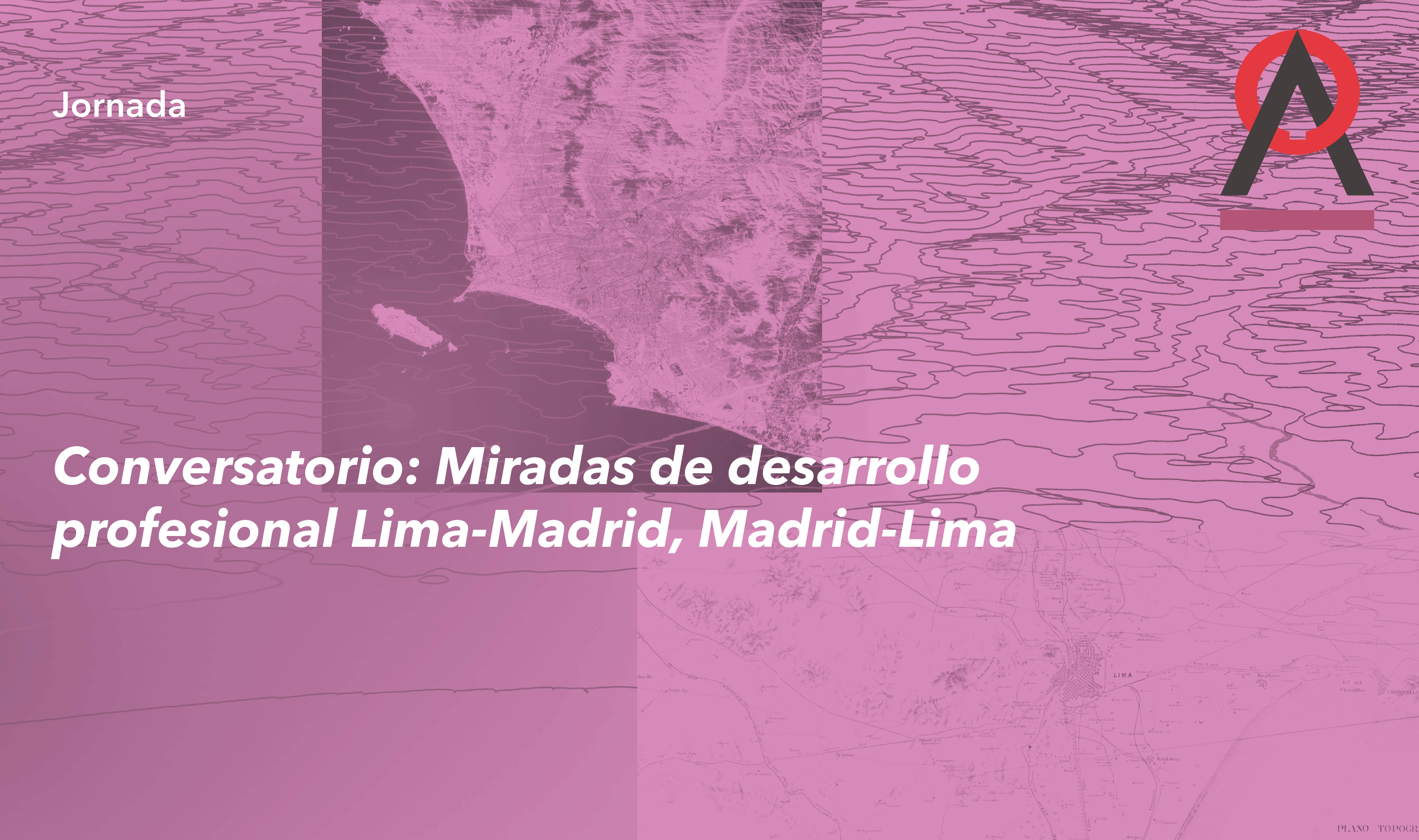 Conversatorio: Miradas de desarrollo profesional Lima-Madrid, Madrid-Lima - CANCELADO